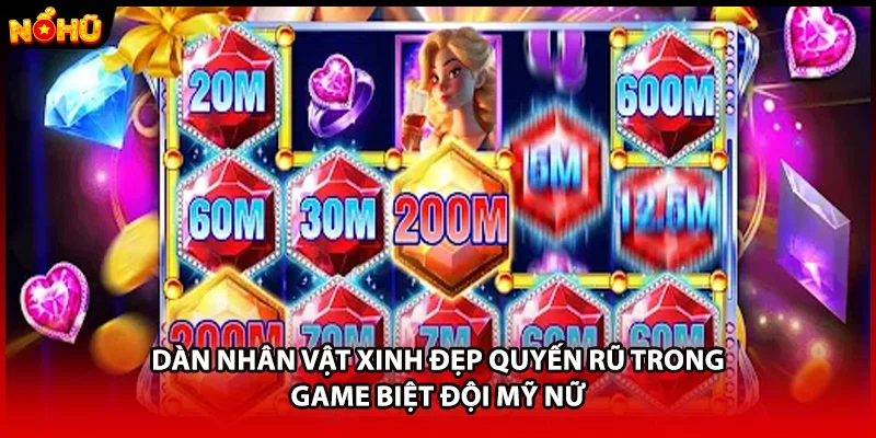 Dàn nhân vật xinh đẹp quyến rũ trong game biệt đội mỹ nữ