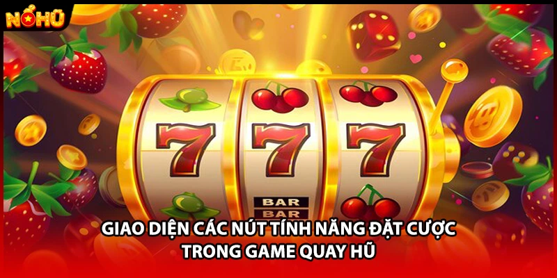 Giao diện các nút tính năng đặt cược trong game quay hũ