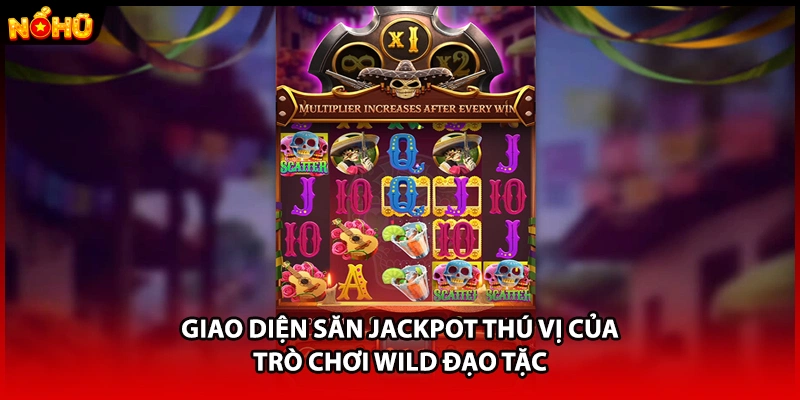 Giao diện săn jackpot thú vị của trò chơi wild đạo tặc