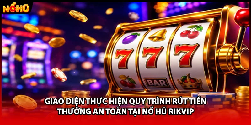 Giao diện game đổi thưởng đẳng cấp hoàng gia tại nổ hũ RIKVIP