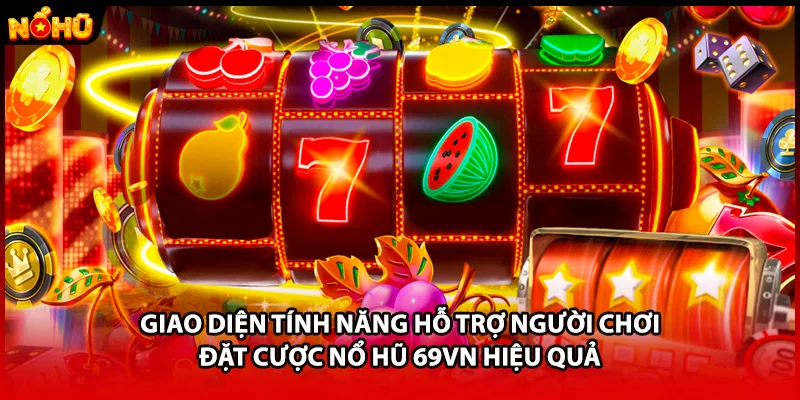 Giao diện tính năng hỗ trợ người chơi đặt cược nổ hũ 69VN hiệu quả