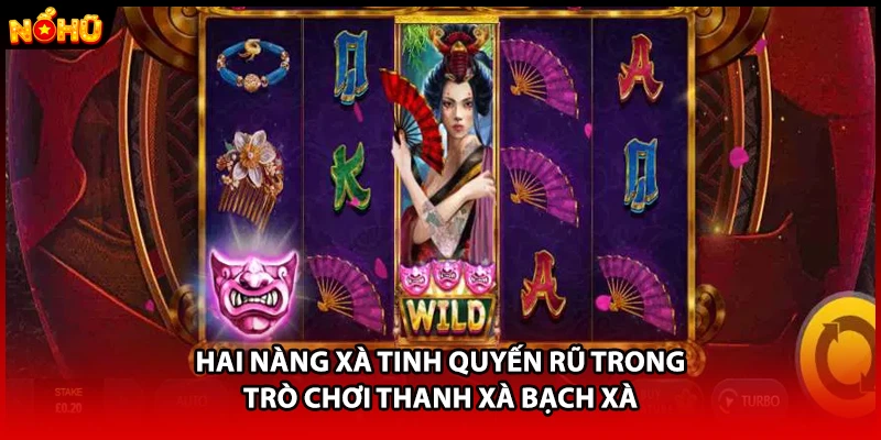 Hai nàng xà tinh quyến rũ trong trò chơi thanh xà bạch xà