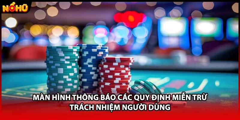 Màn hình thông báo các quy định miễn trừ trách nhiệm người dùng