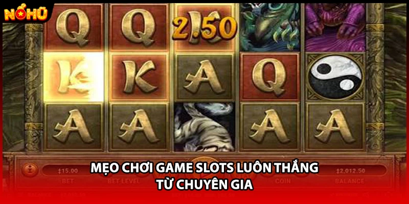 Mẹo chơi game slots luôn thắng từ chuyên gia