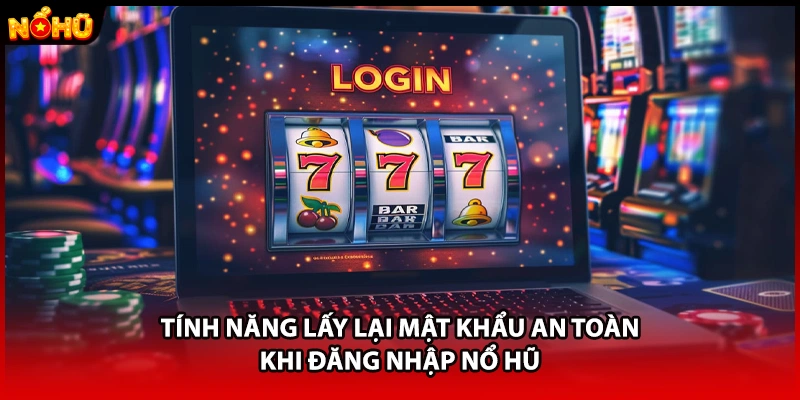 Tính năng lấy lại mật khẩu an toàn khi đăng nhập Nổ Hũ