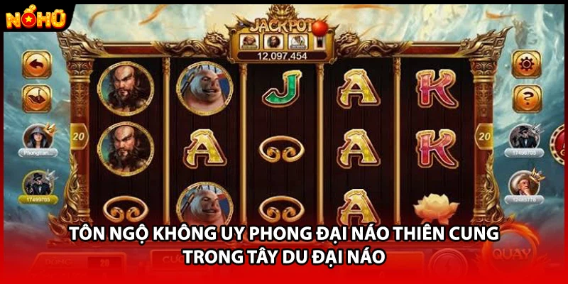 Tôn Ngộ Không uy phong đại náo thiên cung trong tây du đại náo